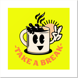 Take A Break Coffee Posters and Art